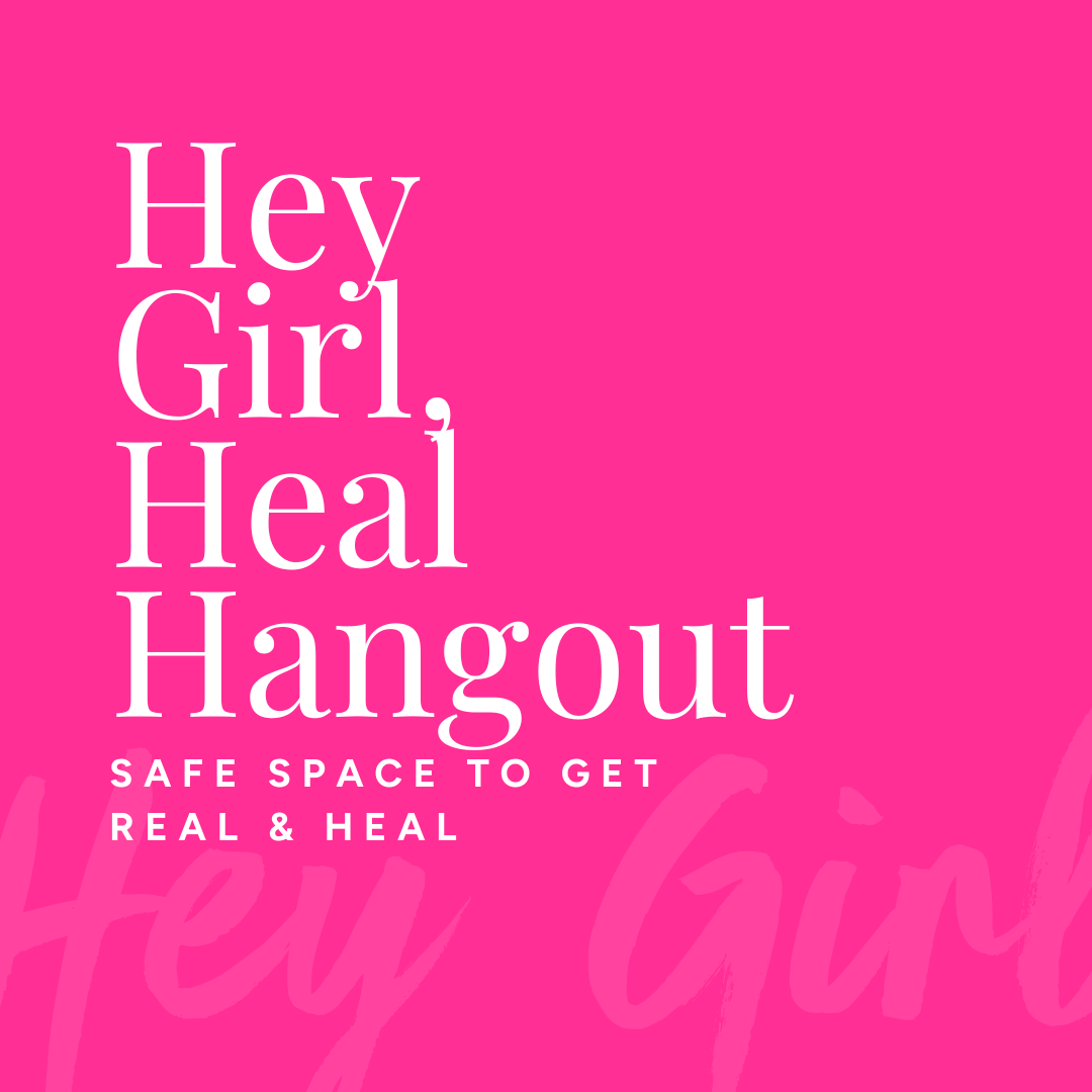 Hey Girl, Heal Hangout (In-Person)